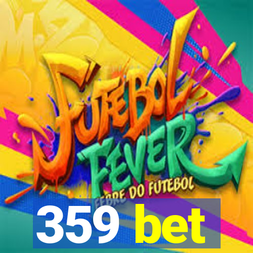 359 bet
